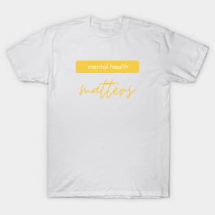 Mental Health Matters yellow white T-Shirt